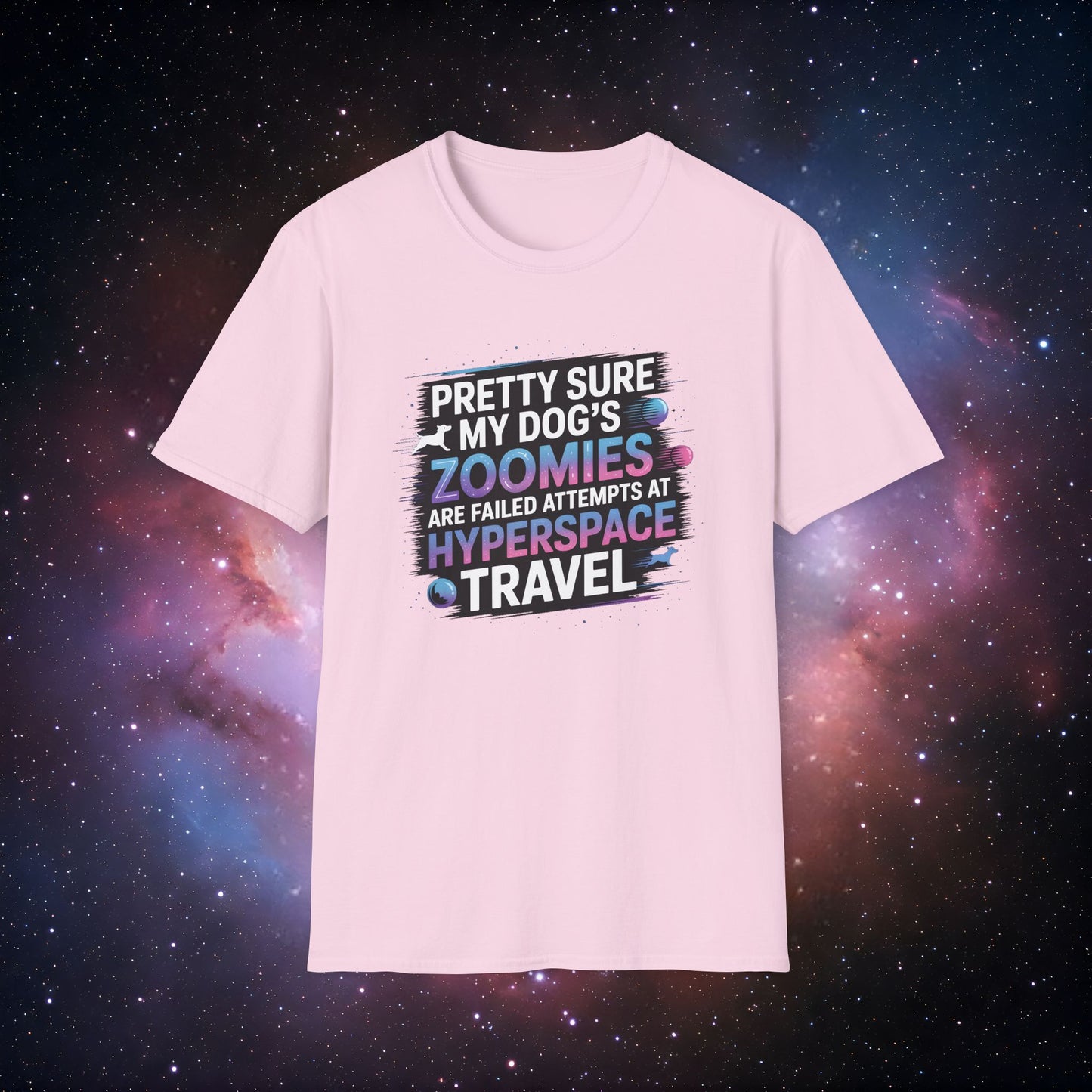"Pretty Sure My Dog's Zoomies Are Failed Attempts at Hyperspace Travel" 10 - Humorous Dog Lovers T-Shirt