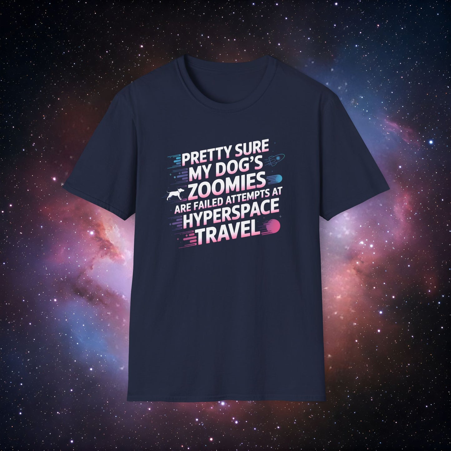 "Pretty Sure My Dog's Zoomies Are Failed Attempts at Hyperspace Travel" 7 Funny Dog Lover T-Shirt