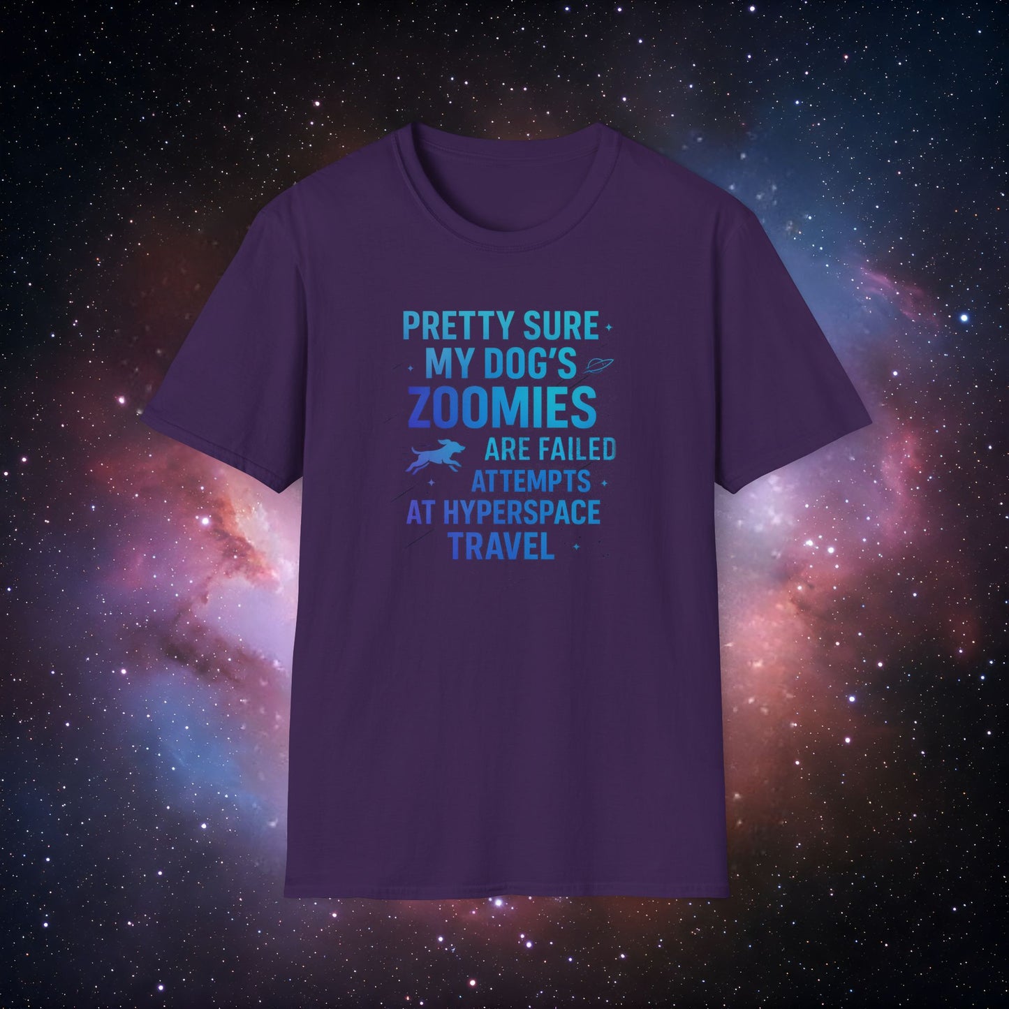 "Pretty Sure My Dog's Zoomies Are Failed Attempts at Hyperspace Travel" 2 - Humorous Dog Lover T-Shirt