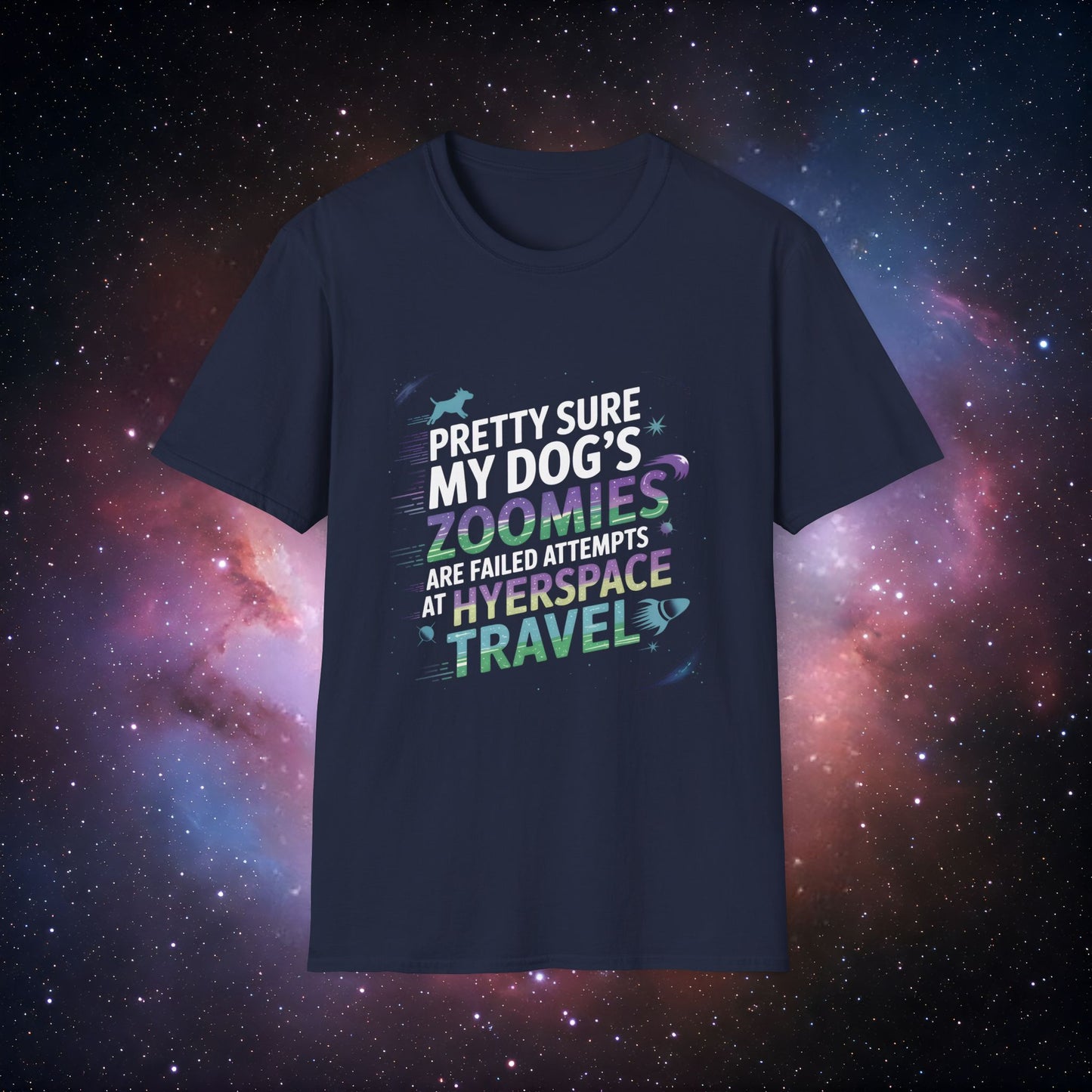"Pretty Sure My Dog's Zoomies Are Failed Attempts at Hyperspace Travel" 6 Unisex Softstyle T-Shirt