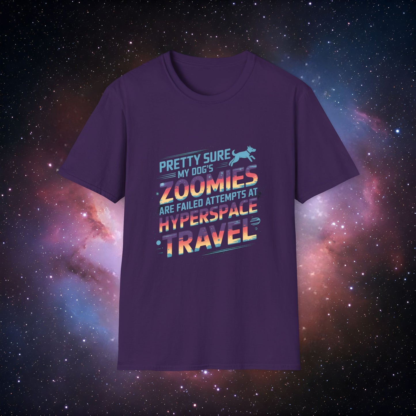"Pretty Sure My Dog's Zoomies Are Failed Attempts at Hyperspace Travel" 12 - Funny Dog Lover T-Shirt
