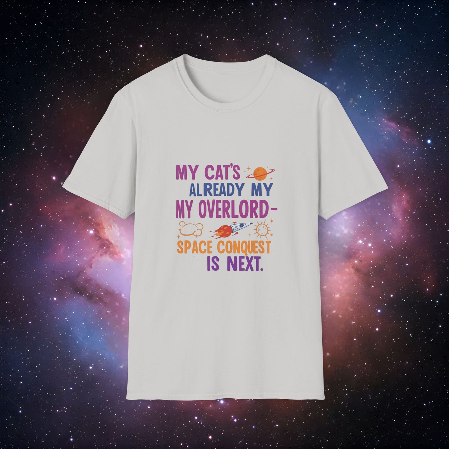 My Cat's Already My Overlord 2 Unisex Softstyle T-Shirt - Fun Space Theme Tee
