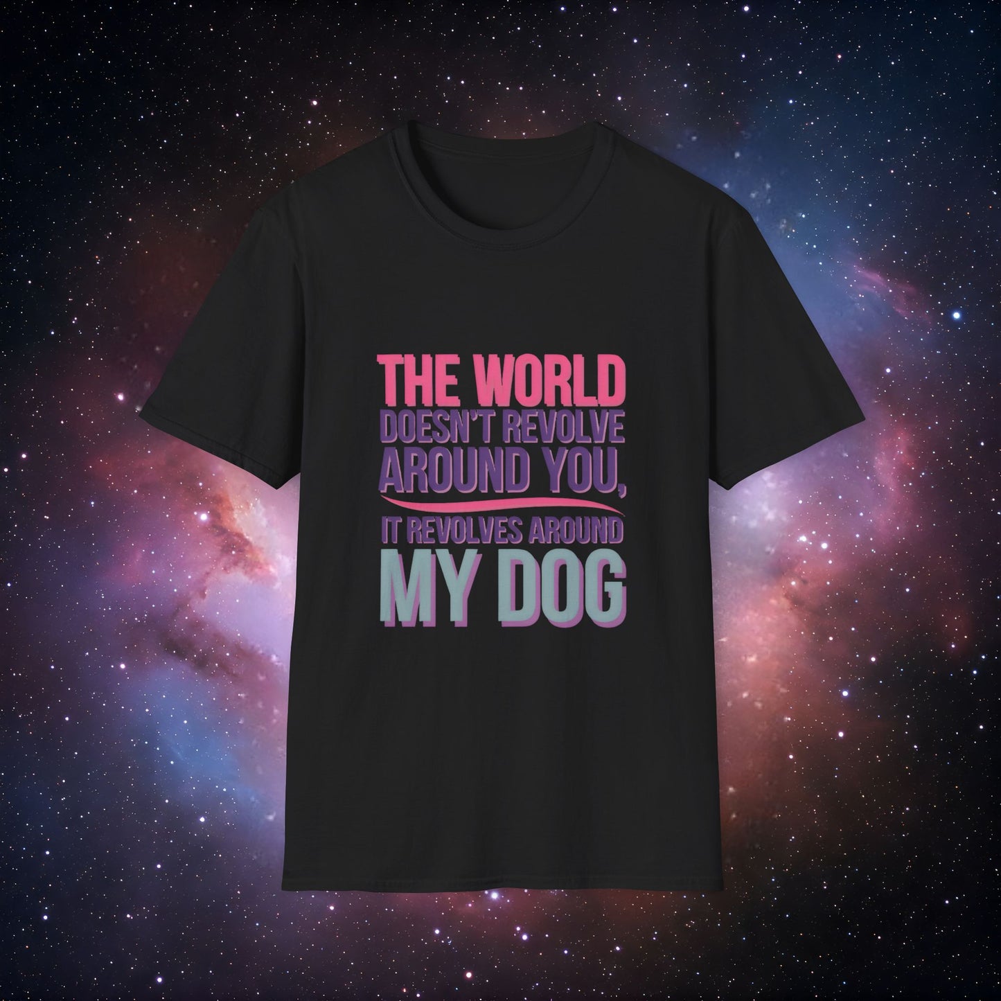 The World Revolves Around My Dog 6 Unisex Softstyle T-Shirt - Dog Lovers T-Shirt