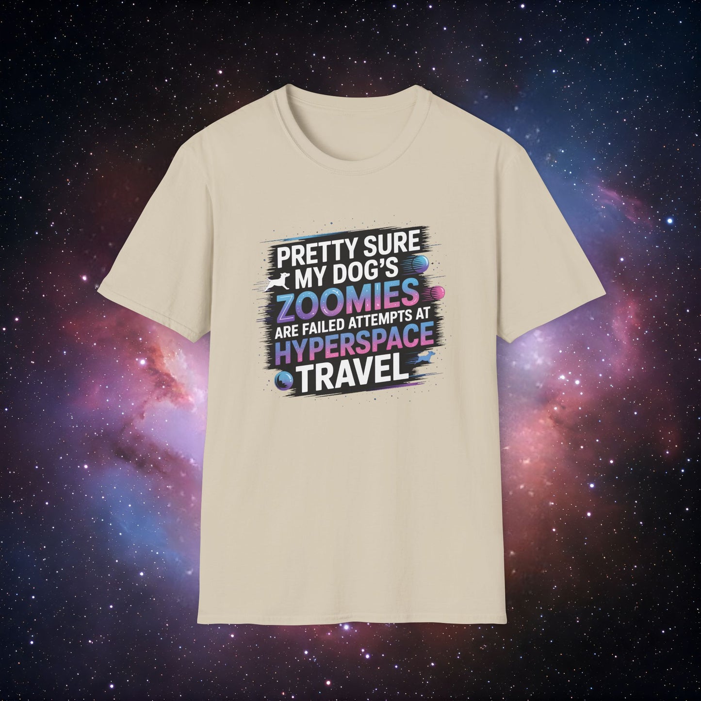 "Pretty Sure My Dog's Zoomies Are Failed Attempts at Hyperspace Travel" 10 - Humorous Dog Lovers T-Shirt