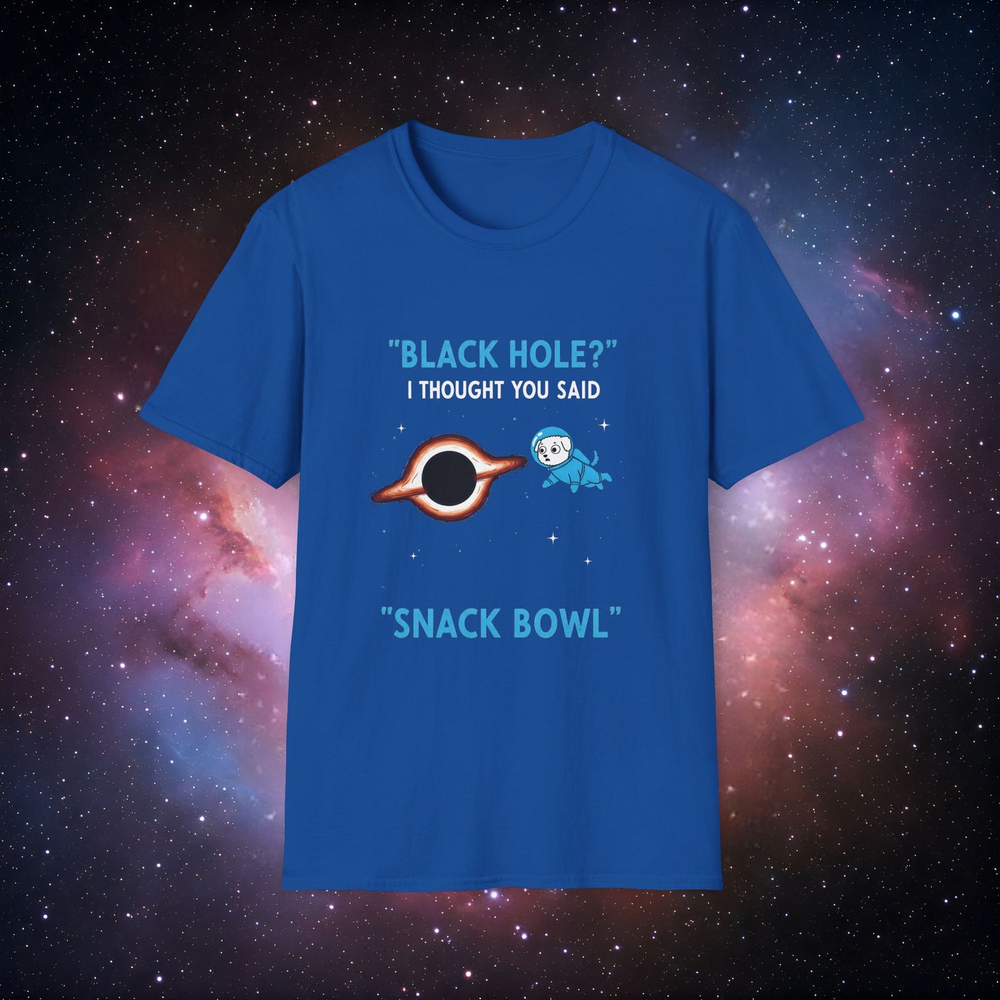 Black Hole Dog 2 Unisex T-Shirt - "Black Hole? I Thought You Said Snack Bowl"