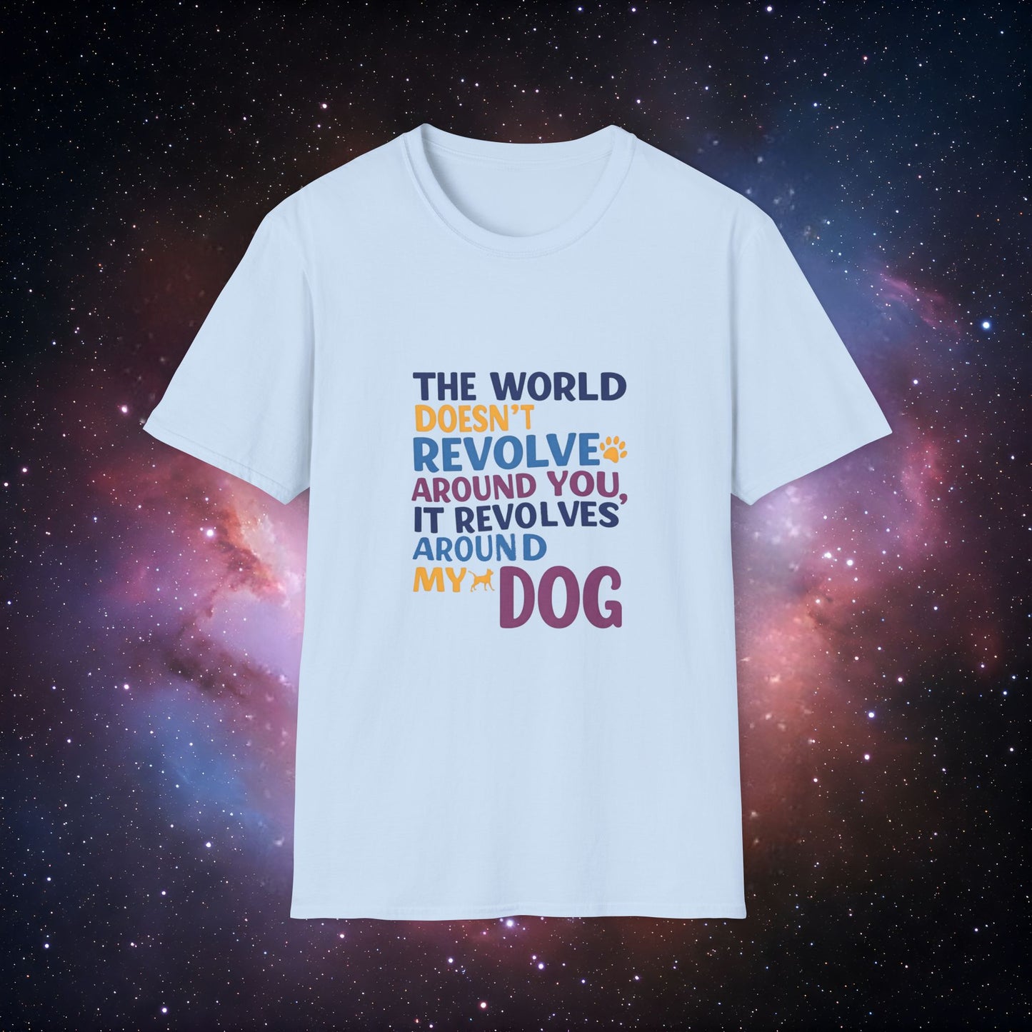 The World Revolves Around My Dog 2 Unisex Softstyle T-Shirt - Dog Lovers T-Shirt