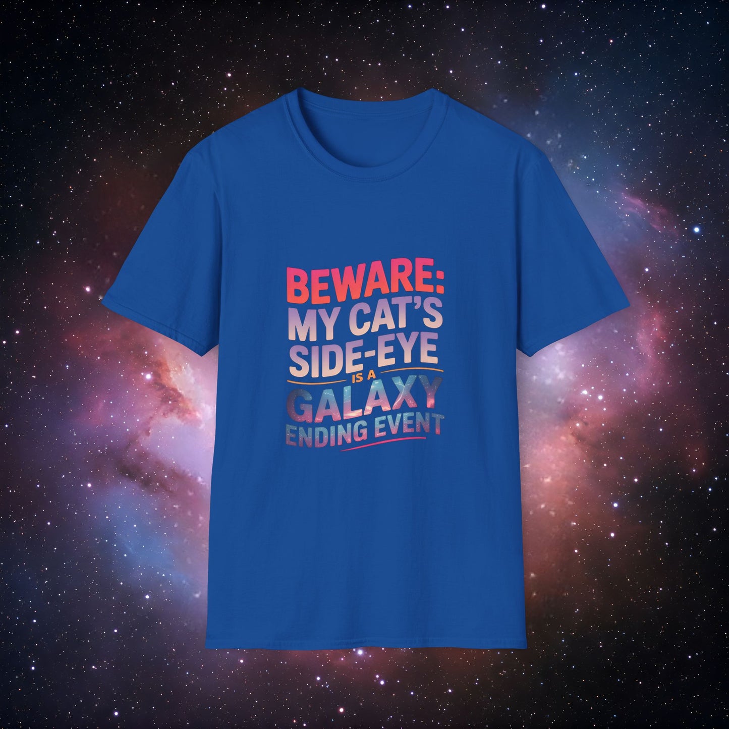'Beware: My Cat's Side-Eye is a Galaxy Ending Event 6' - Unisex Softstyle T-Shirt