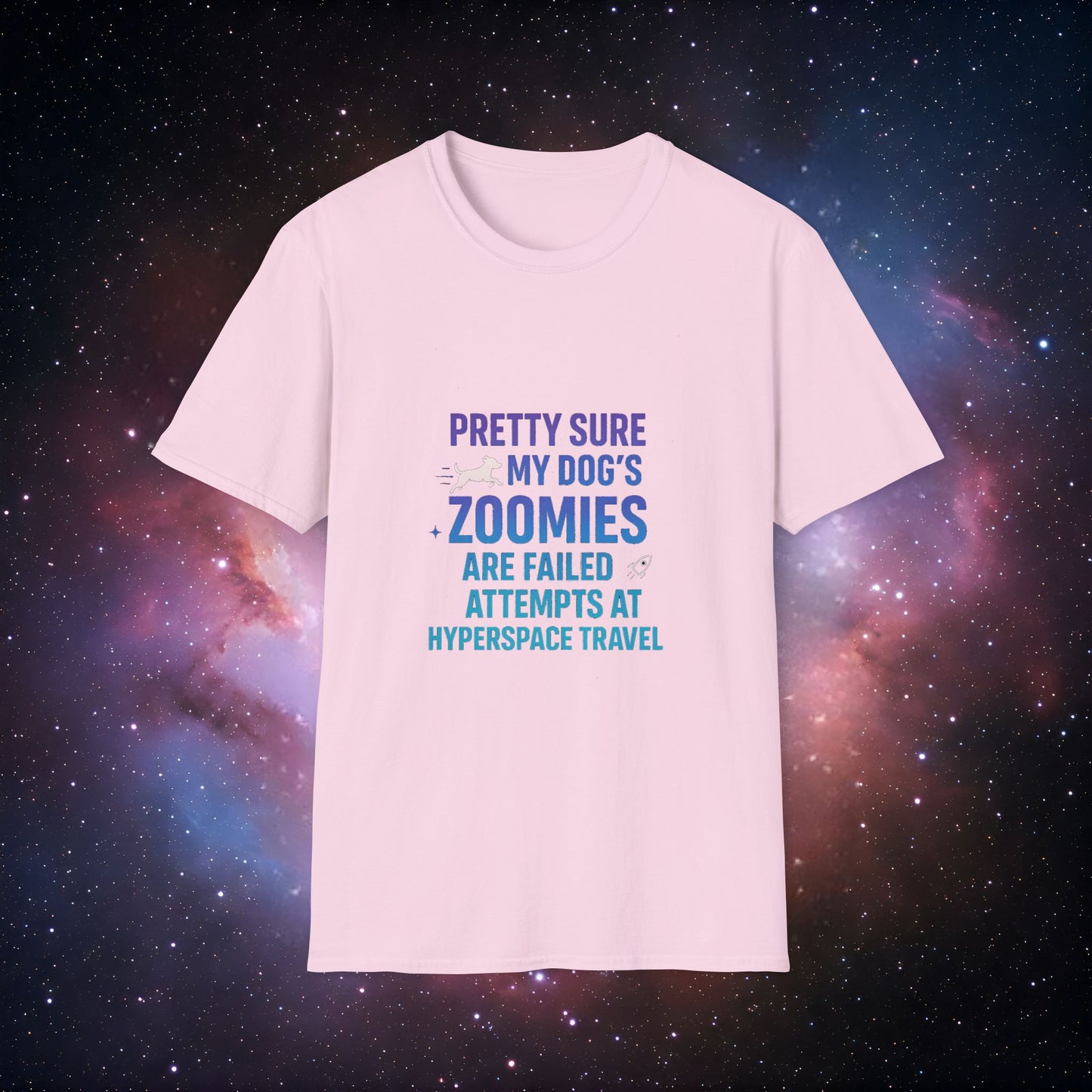 "Pretty Sure My Dog's Zoomies Are Failed Attempts at Hyperspace Travel" 3 - Funny Dog Lover T-Shirt