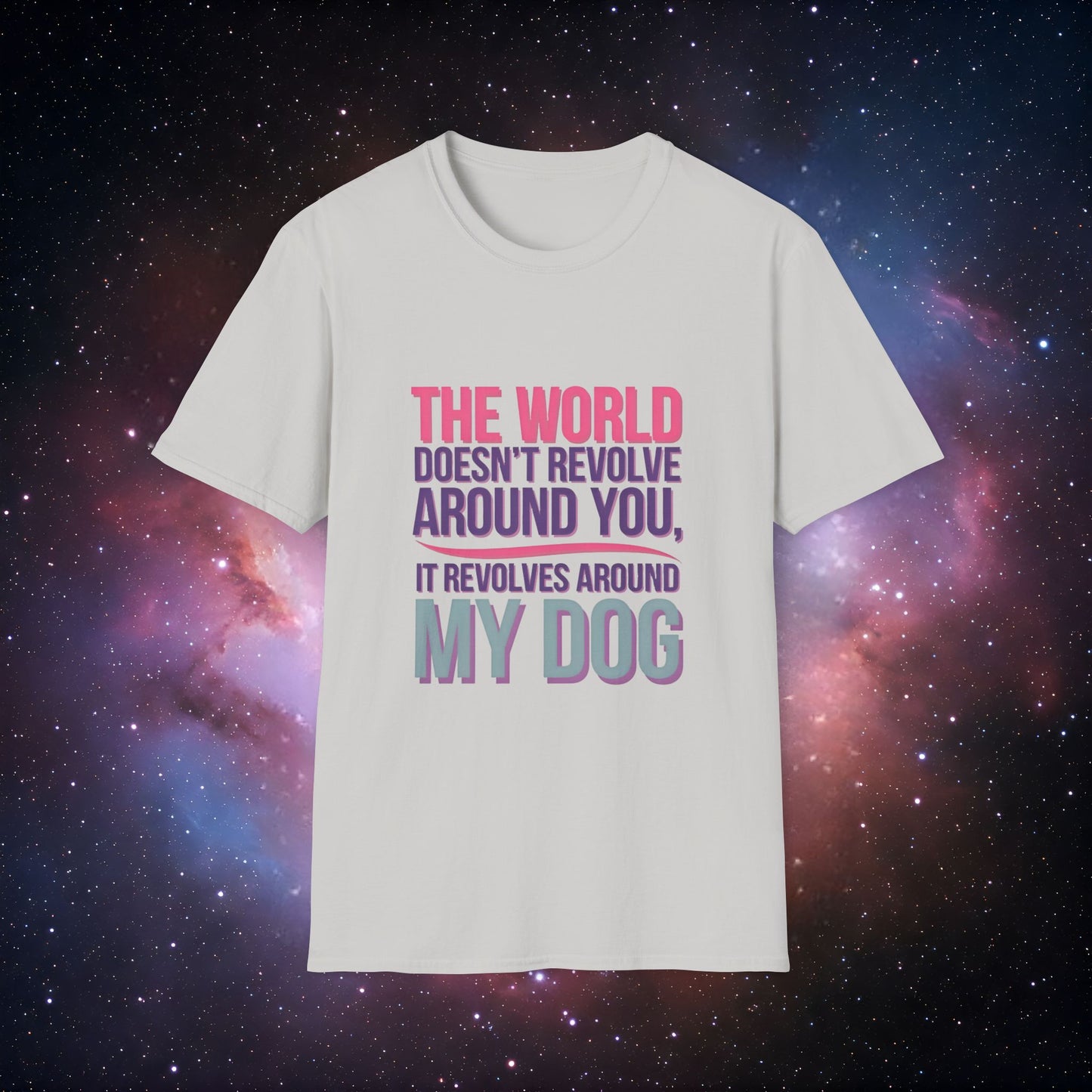 The World Revolves Around My Dog 6 Unisex Softstyle T-Shirt - Dog Lovers T-Shirt