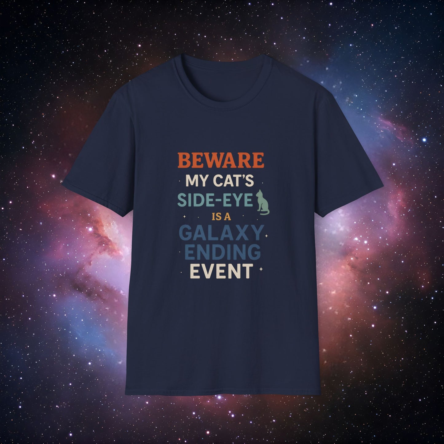 'Beware: My Cat's Side-Eye is a Galaxy Ending Event 2' - Unisex Softstyle T-Shirt