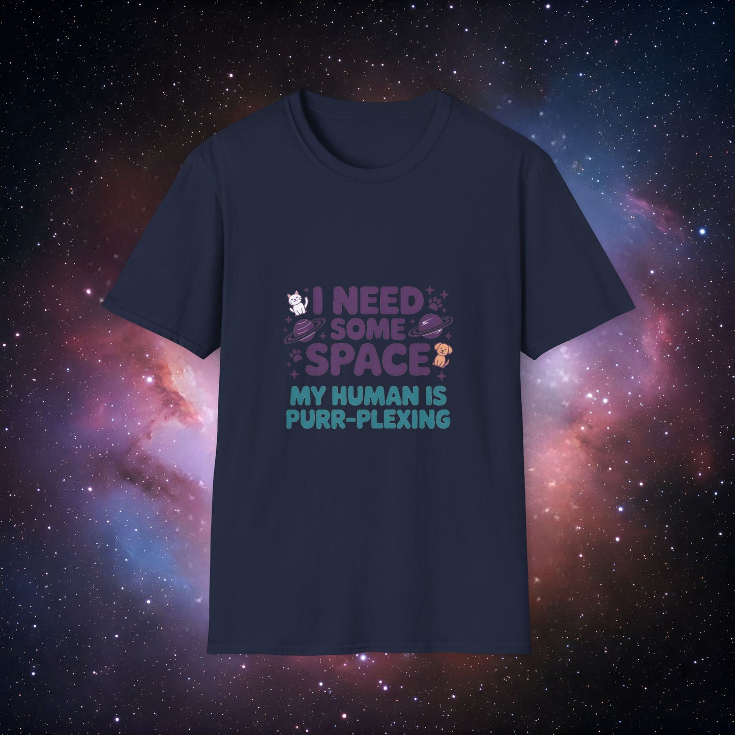 I Need Some Space 1 - Funny Pet Lover Shirt
