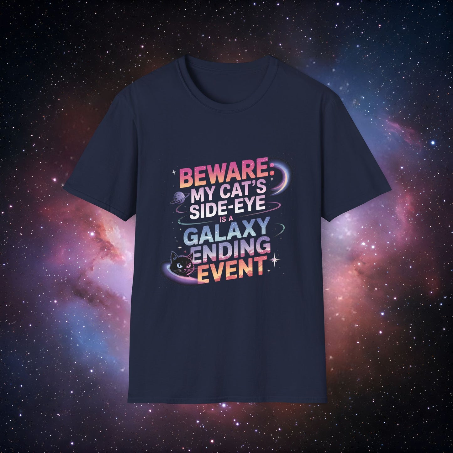 'Beware: My Cat's Side-Eye is a Galaxy Ending Event 5' - Cosmic Cat Lover T-Shirt