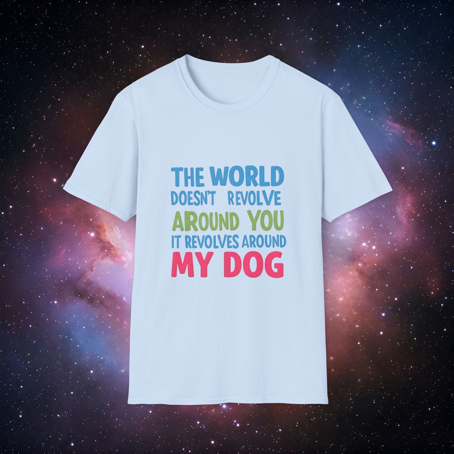 The World Revolves Around My Dog 5 Unisex Softstyle T-Shirt - Dog Lovers T-Shirt