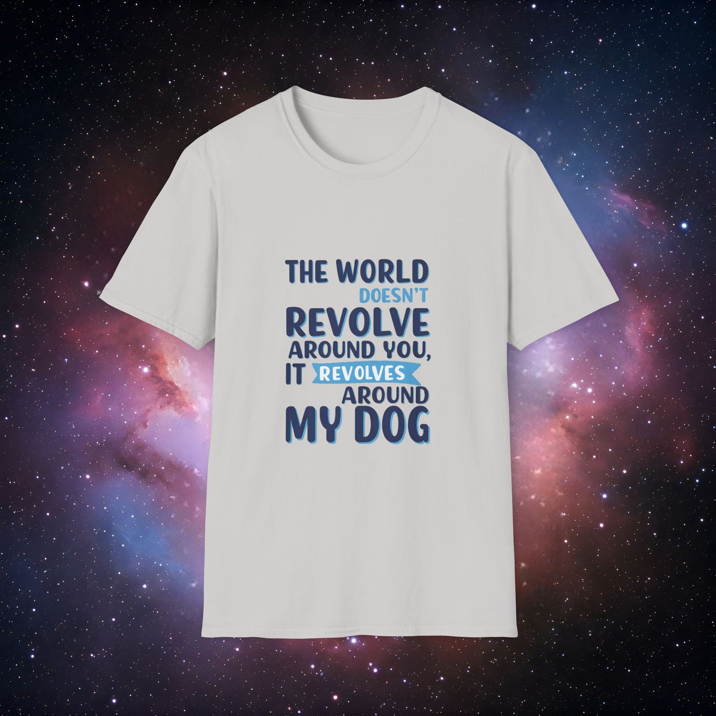 The World Revolves Around My Dog 3 Unisex Softstyle T-Shirt - Dog Lovers T-Shirt
