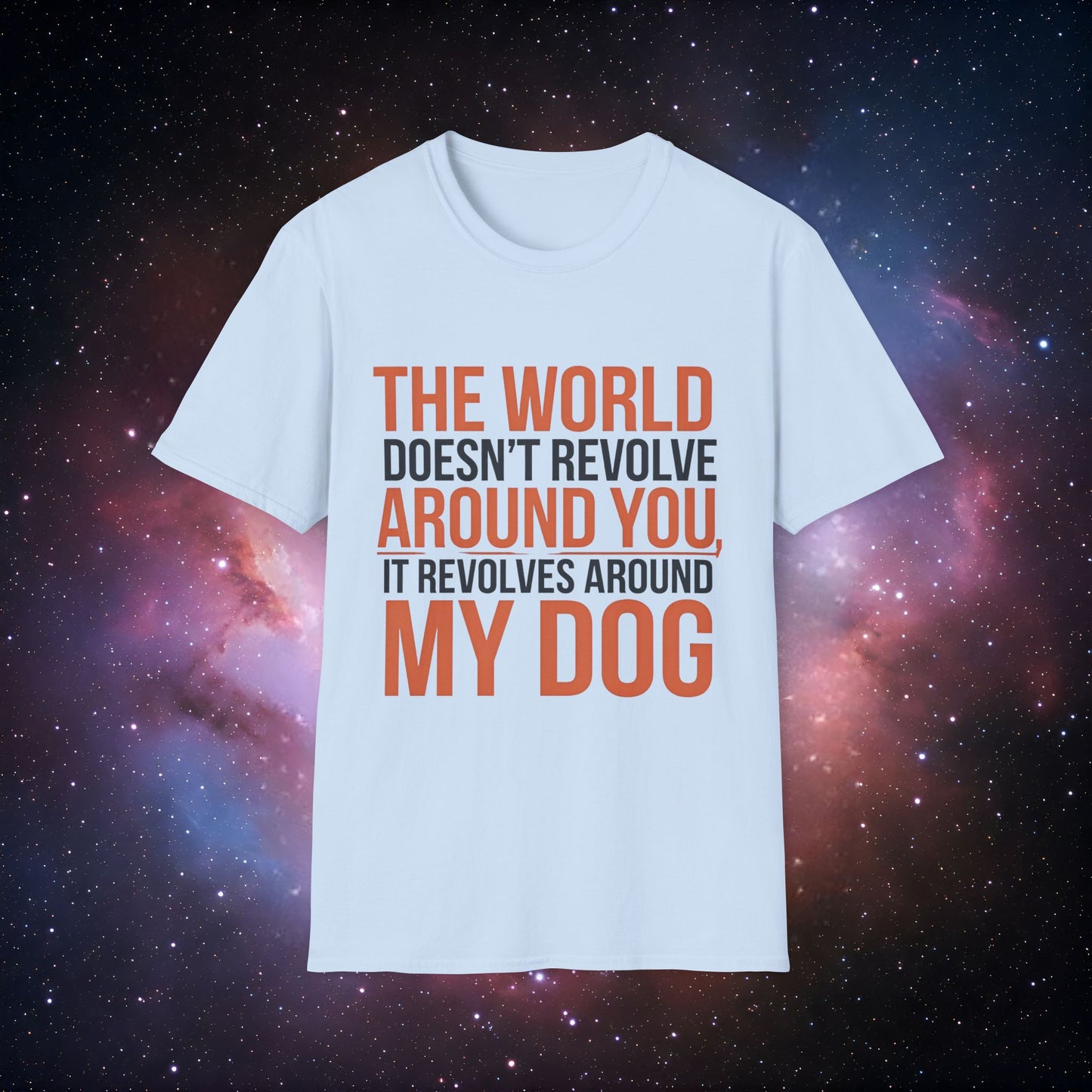 The World Revolves Around My Dog 7 Unisex Softstyle T-Shirt - Dog Lovers T-Shirt