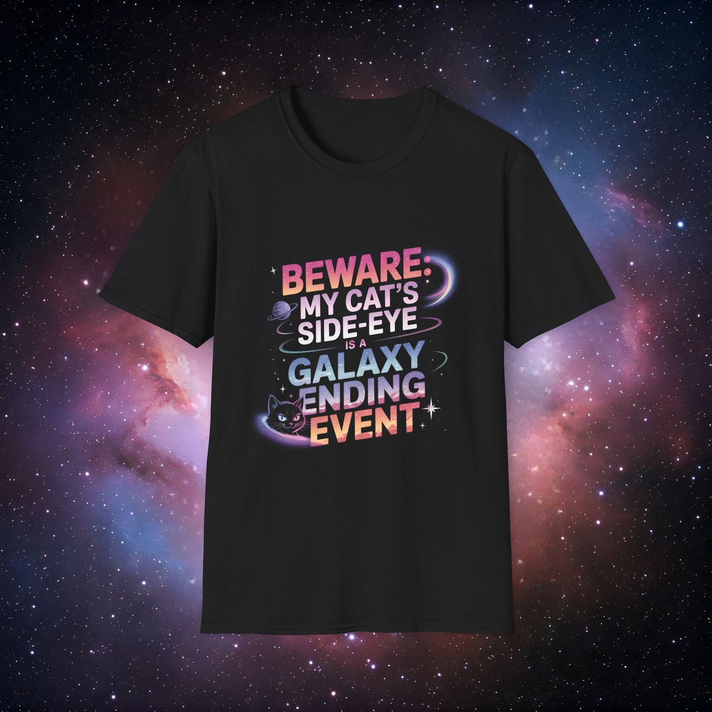 'Beware: My Cat's Side-Eye is a Galaxy Ending Event 5' - Cosmic Cat Lover T-Shirt