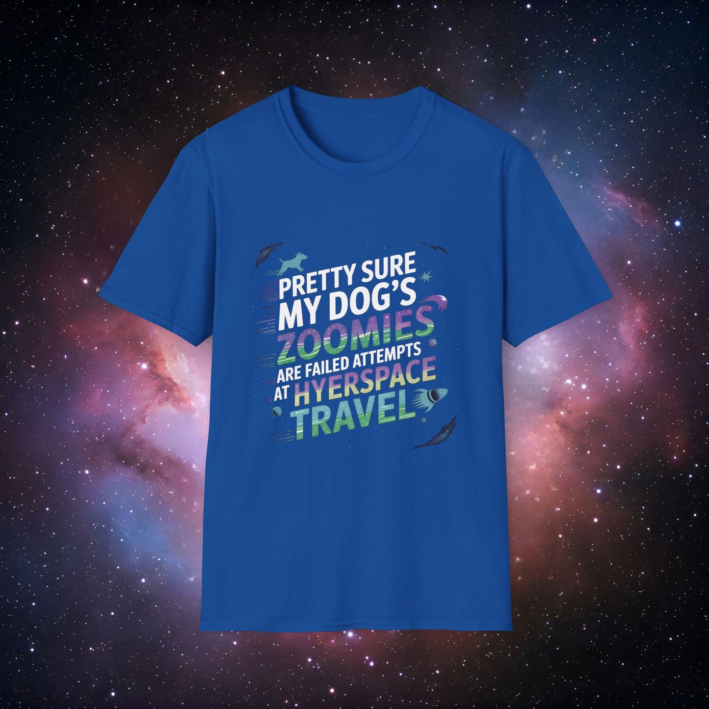 "Pretty Sure My Dog's Zoomies Are Failed Attempts at Hyperspace Travel" 6 Unisex Softstyle T-Shirt