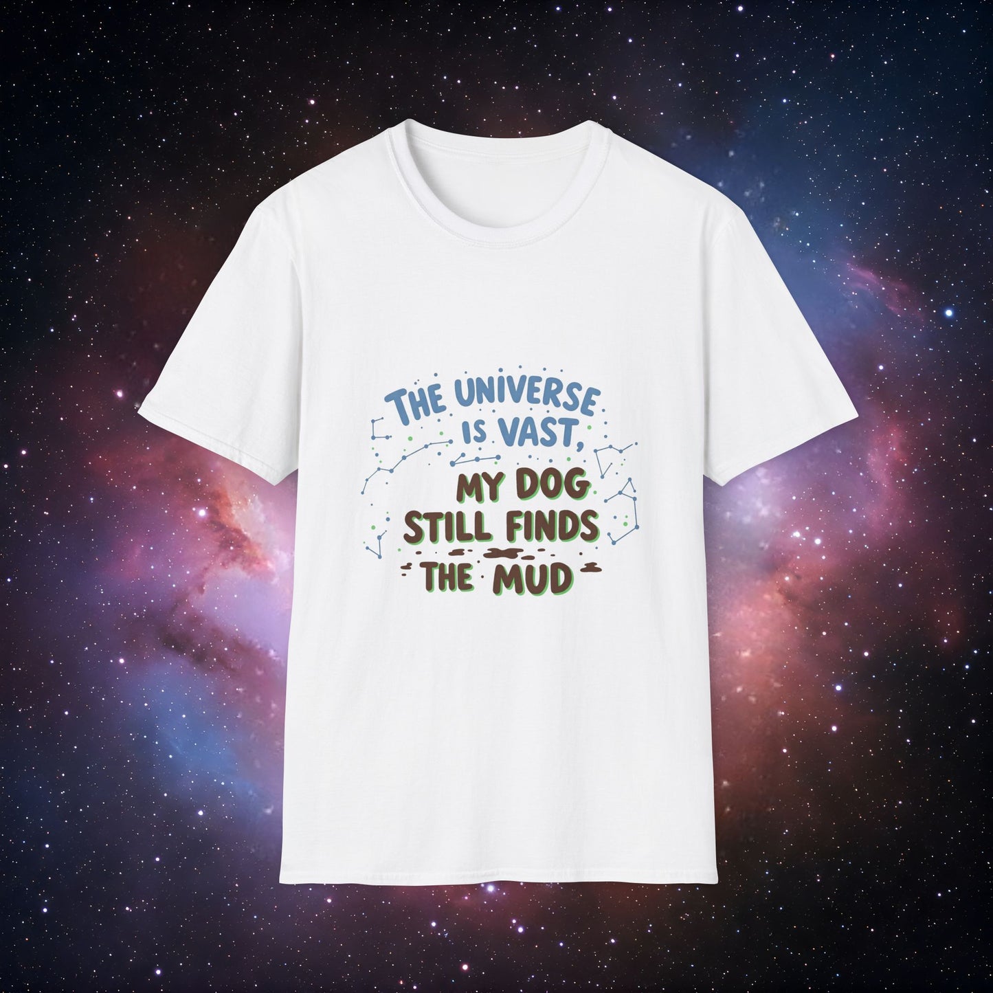 My Dog Still Finds the Mud 4 - Dog Lover's Unisex T-Shirt