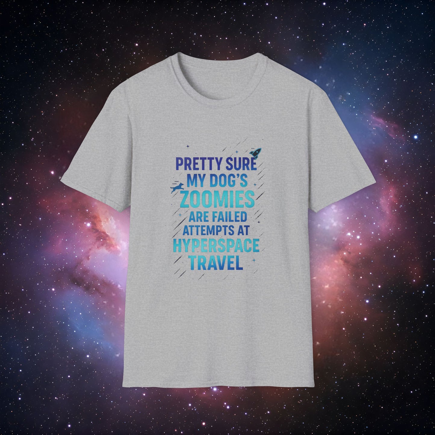 "Pretty Sure My Dog's Zoomies Are Failed Attempts at Hyperspace Travel" 1 - Funny Dog Lover Unisex T-Shirt