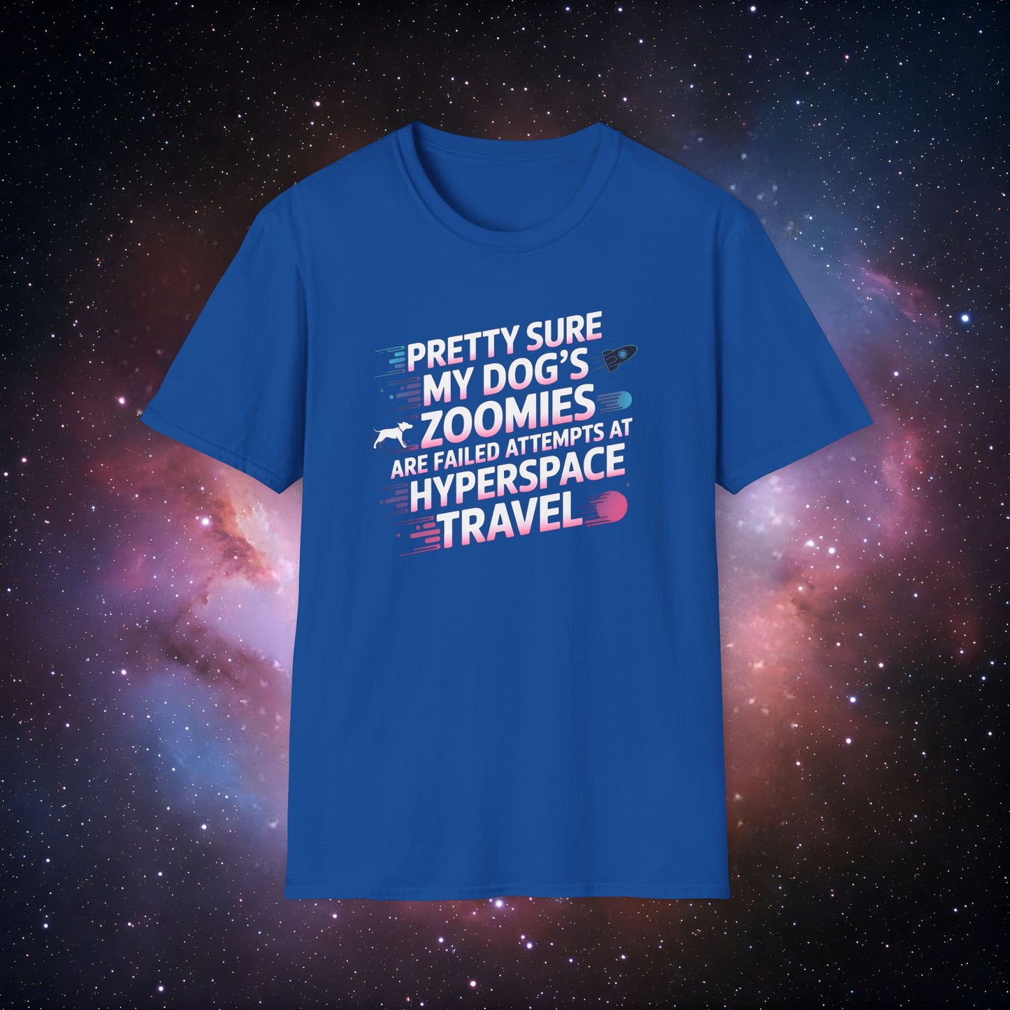 "Pretty Sure My Dog's Zoomies Are Failed Attempts at Hyperspace Travel" 7 Funny Dog Lover T-Shirt