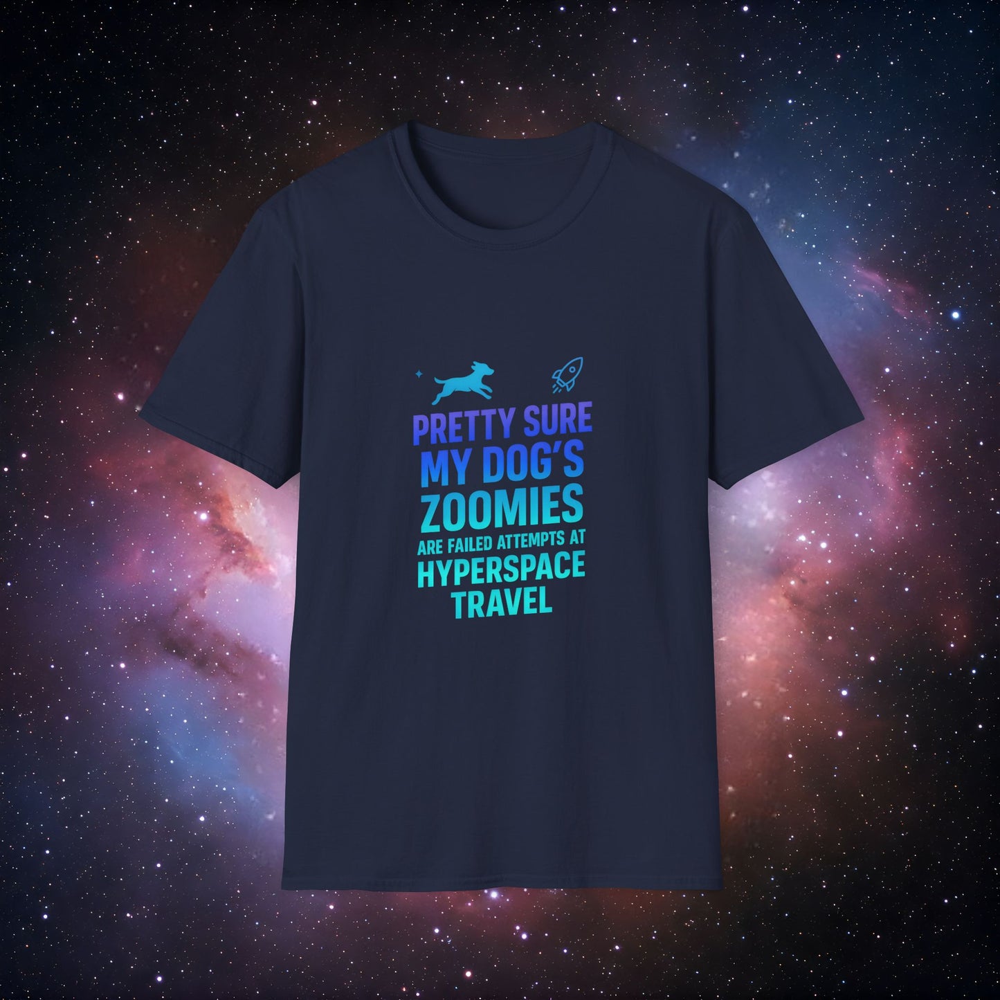"Pretty Sure My Dog's Zoomies Are Failed Attempts at Hyperspace Travel" 5 - Humorous Dog Lover T-Shirt