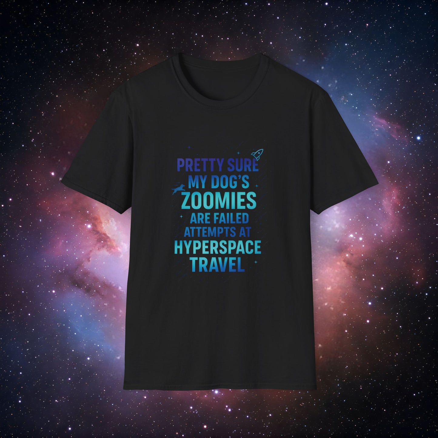 "Pretty Sure My Dog's Zoomies Are Failed Attempts at Hyperspace Travel" 1 - Funny Dog Lover Unisex T-Shirt