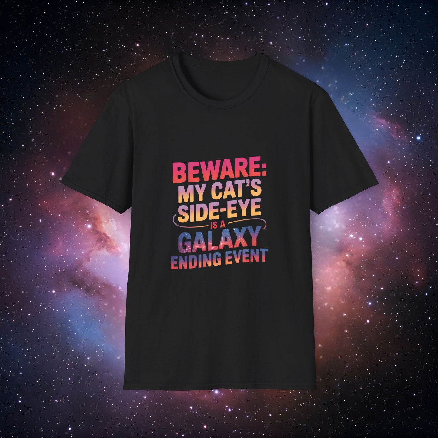 'Beware: My Cat's Side-Eye is a Galaxy Ending Event 4' - Unisex Softstyle T-Shirt