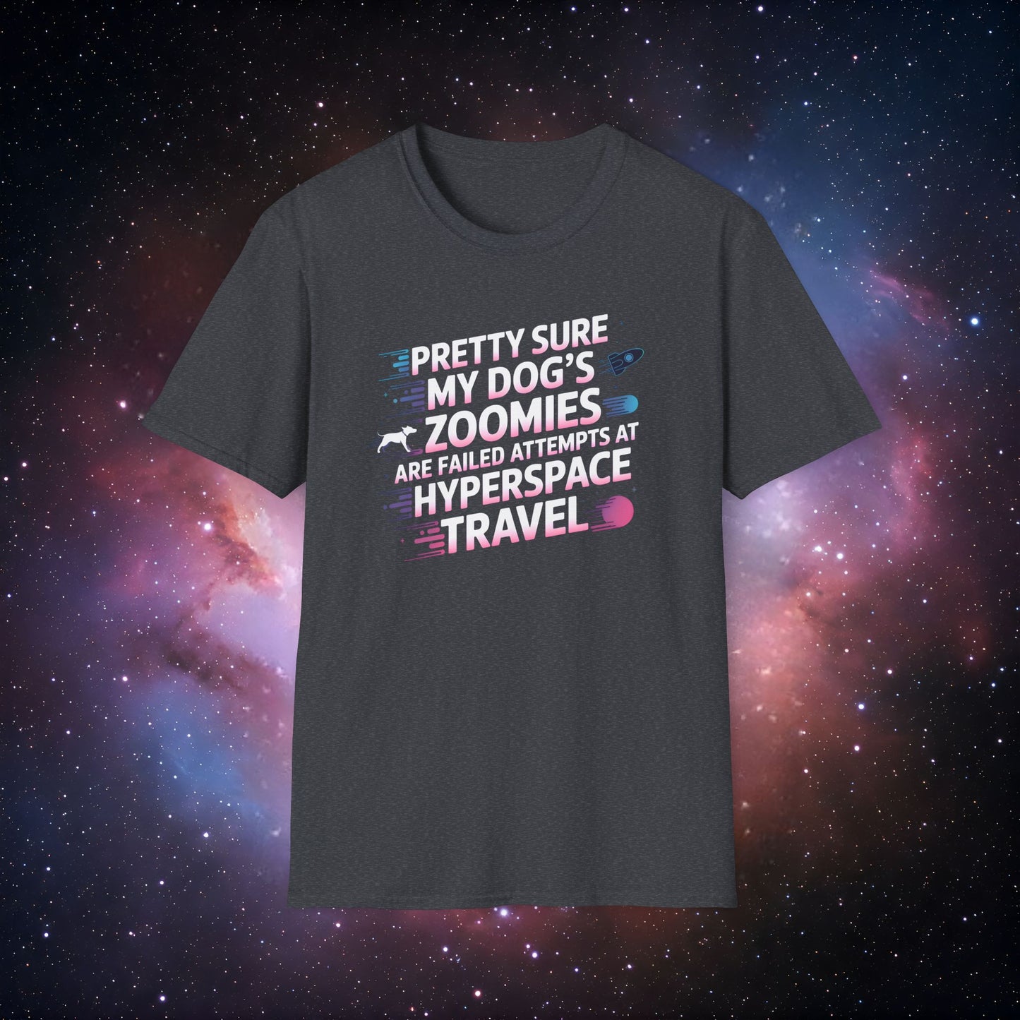 "Pretty Sure My Dog's Zoomies Are Failed Attempts at Hyperspace Travel" 7 Funny Dog Lover T-Shirt