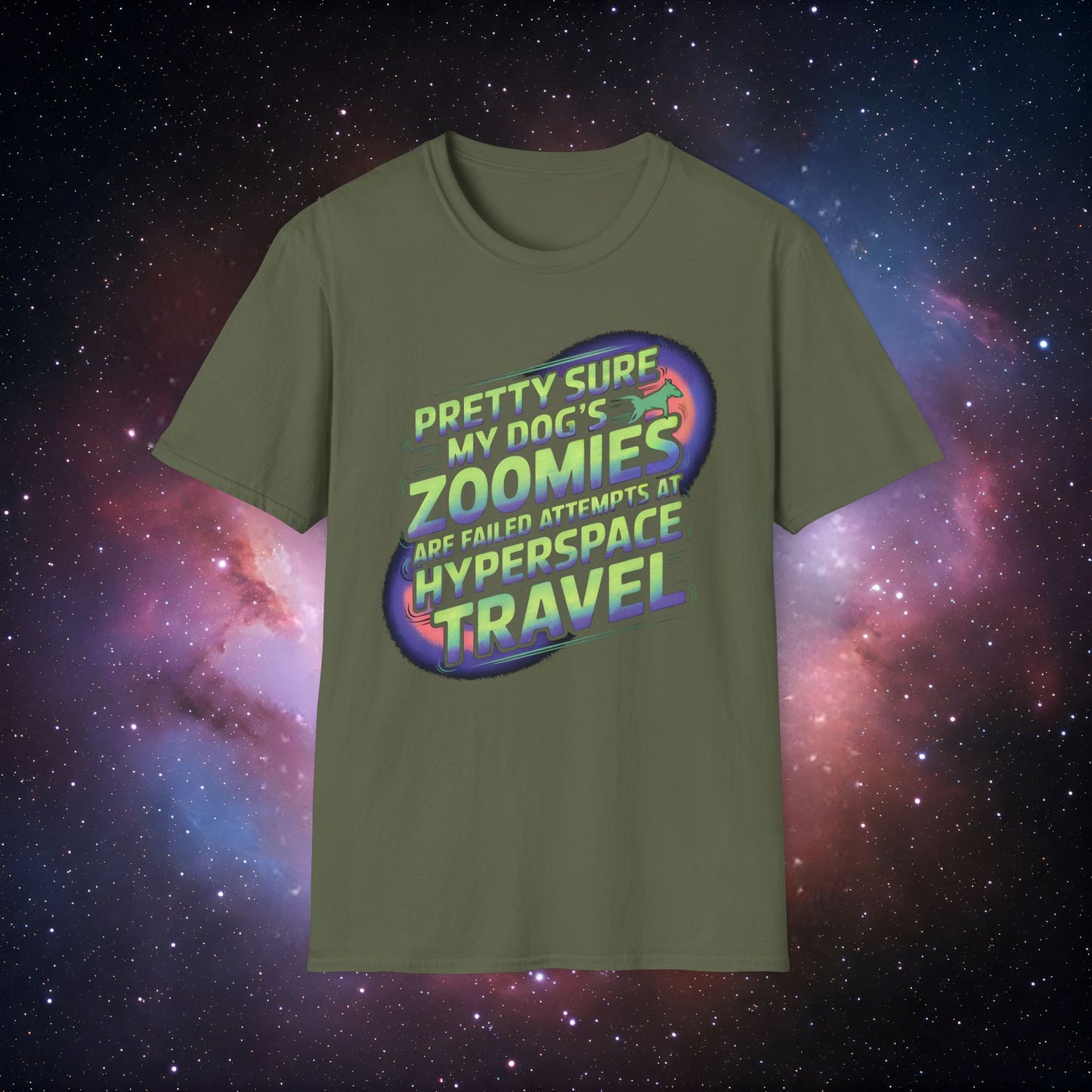 "Pretty Sure My Dog's Zoomies Are Failed Attempts at Hyperspace Travel" 8 - Funny Dog Lover T-Shirt