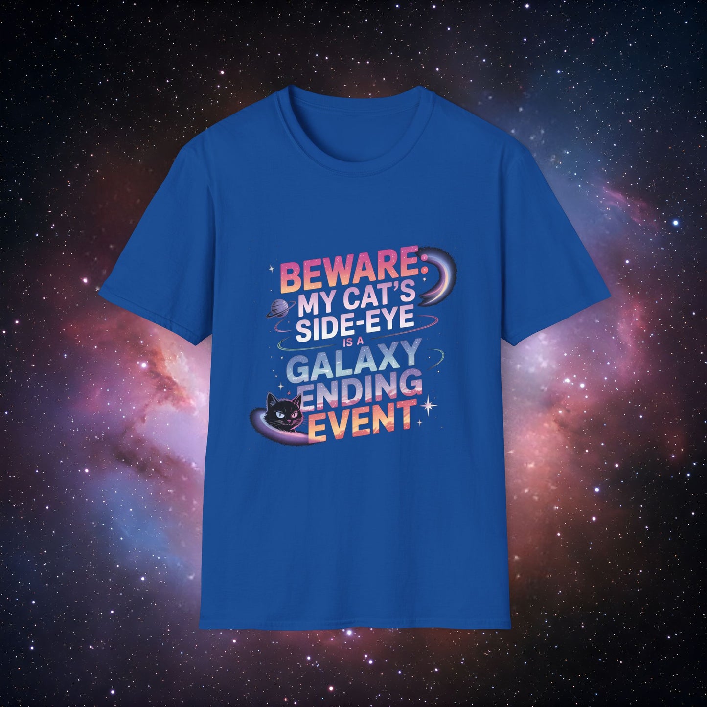 'Beware: My Cat's Side-Eye is a Galaxy Ending Event 5' - Cosmic Cat Lover T-Shirt