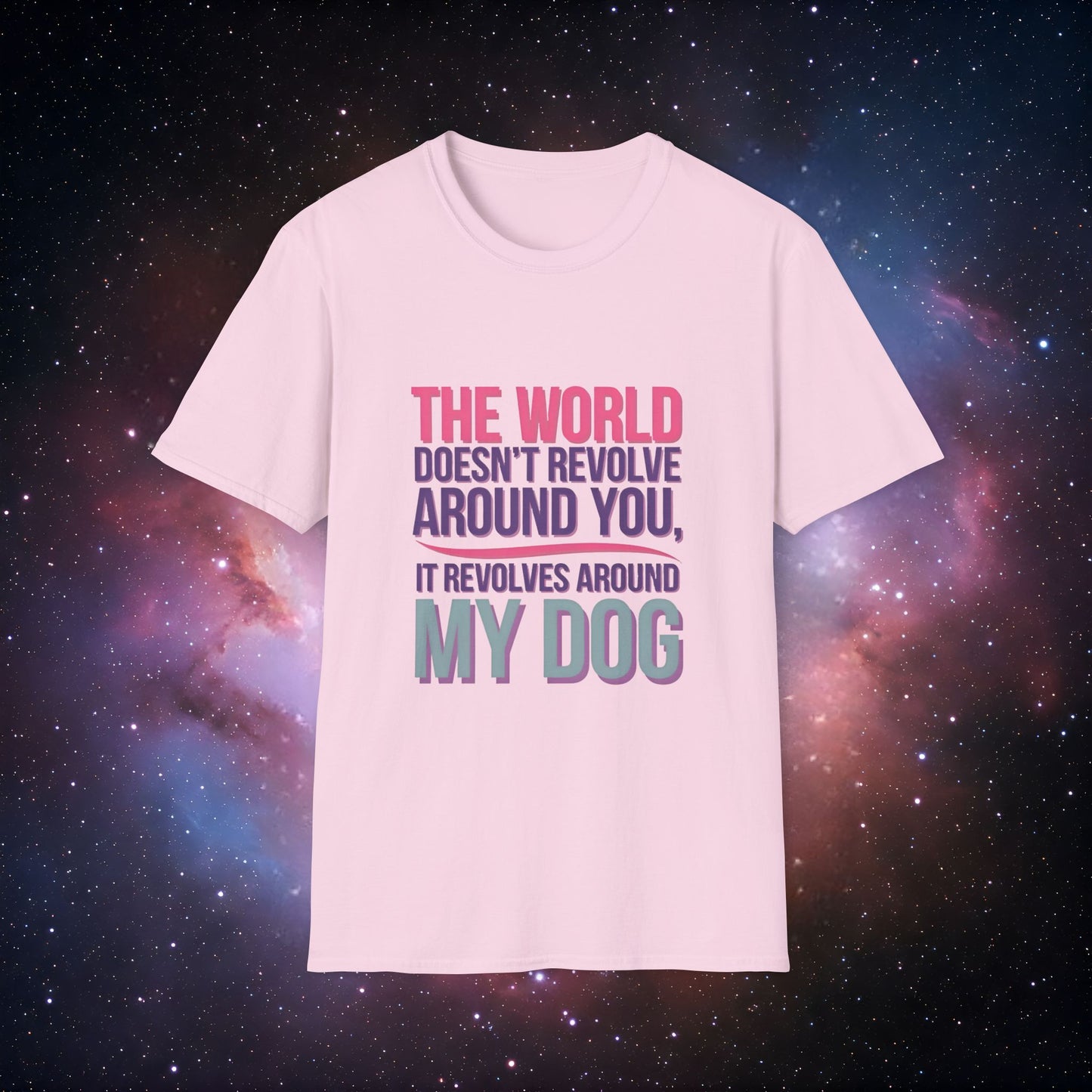 The World Revolves Around My Dog 6 Unisex Softstyle T-Shirt - Dog Lovers T-Shirt