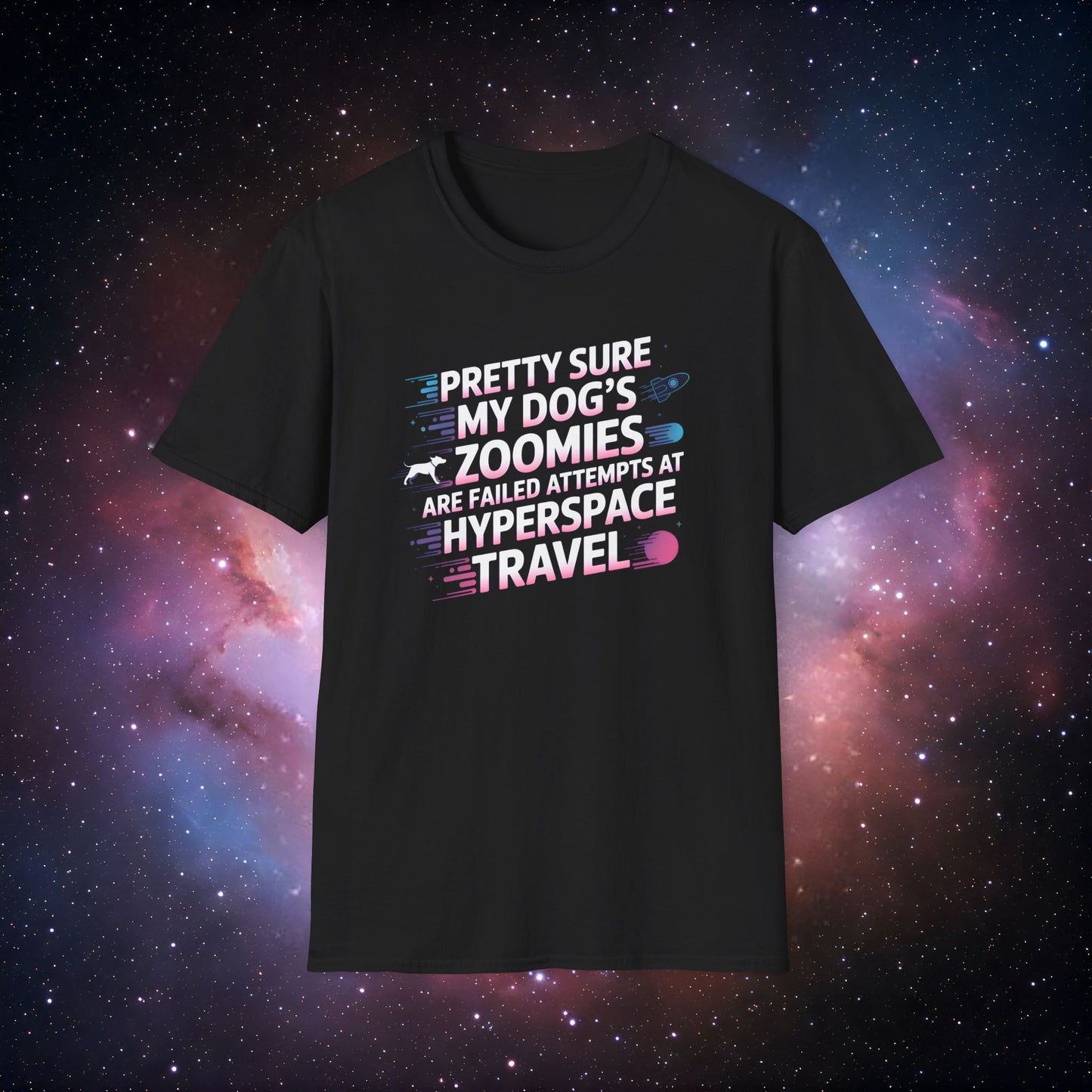 "Pretty Sure My Dog's Zoomies Are Failed Attempts at Hyperspace Travel" 7 Funny Dog Lover T-Shirt