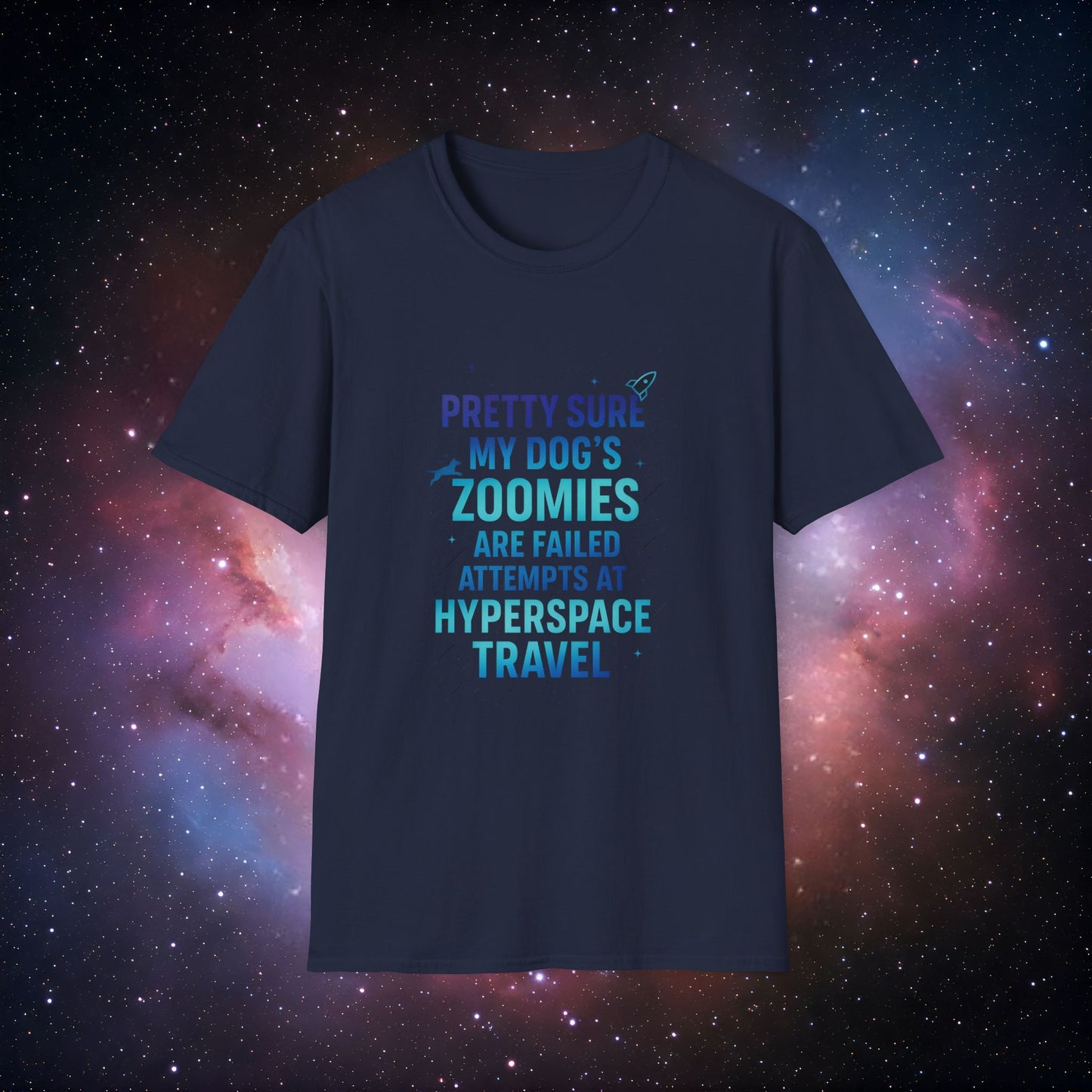 "Pretty Sure My Dog's Zoomies Are Failed Attempts at Hyperspace Travel" 1 - Funny Dog Lover Unisex T-Shirt