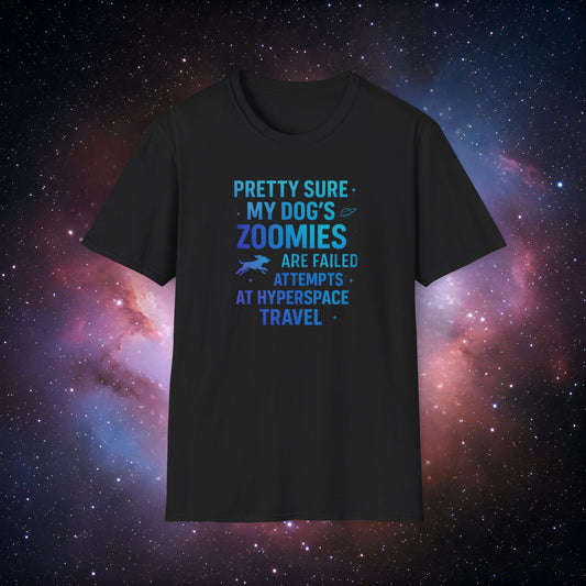 "Pretty Sure My Dog's Zoomies Are Failed Attempts at Hyperspace Travel" 2 - Humorous Dog Lover T-Shirt