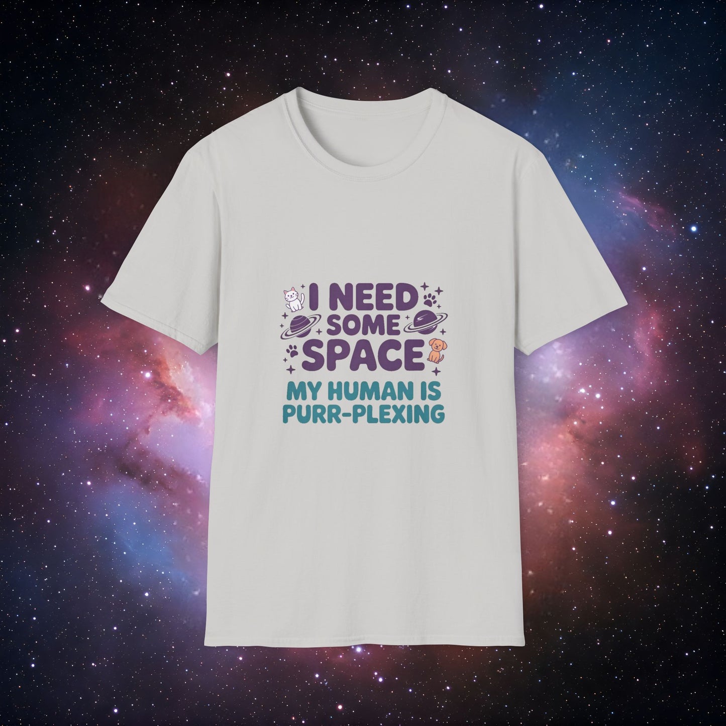 I Need Some Space 1 -  Funny Pet Lover Shirt