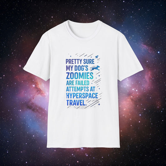 "Pretty Sure My Dog's Zoomies Are Failed Attempts at Hyperspace Travel" 4 - Dog Lover's Humorous T-Shirt
