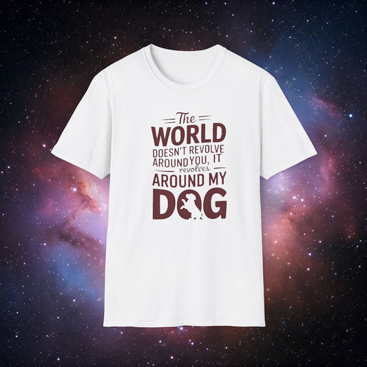 The World Revolves Around My Dog 8 Unisex Softstyle T-Shirt - Dog Lovers T-Shirt