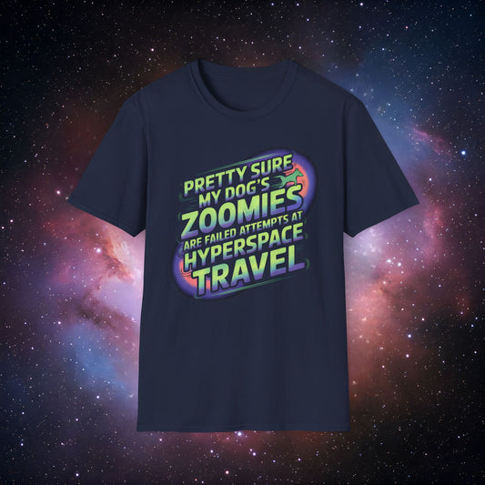 "Pretty Sure My Dog's Zoomies Are Failed Attempts at Hyperspace Travel" 8 - Funny Dog Lover T-Shirt