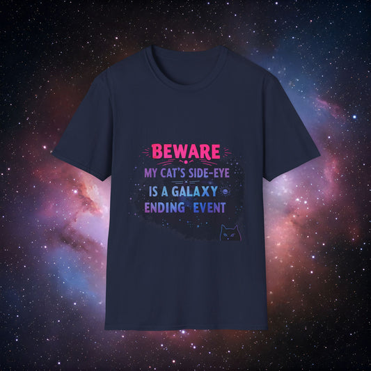 "Beware: My Cat's Side-Eye is a Galaxy Ending Event 9" -  Funny Unisex Softstyle Tee
