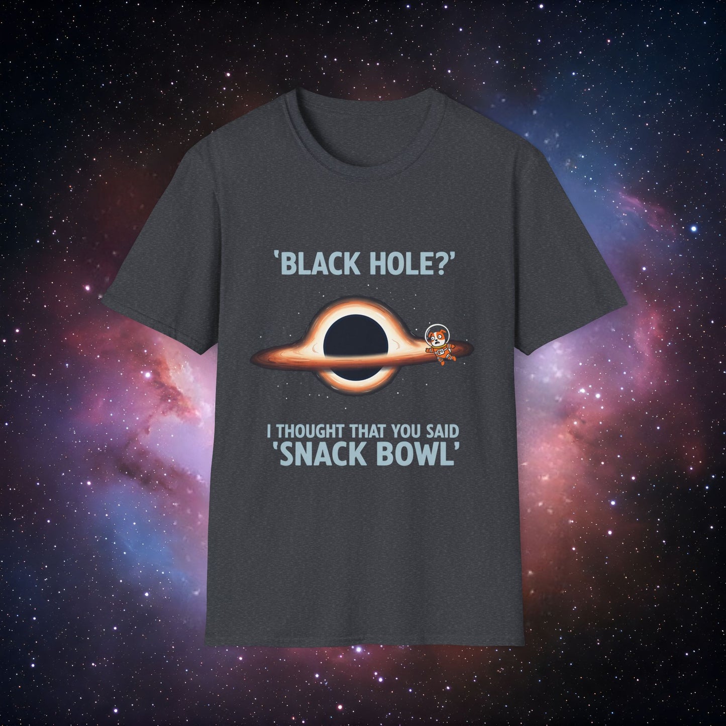 Black Hole Dog 5 Unisex T-Shirt - 'Black Hole? I Thought You Said Snack Bowl'
