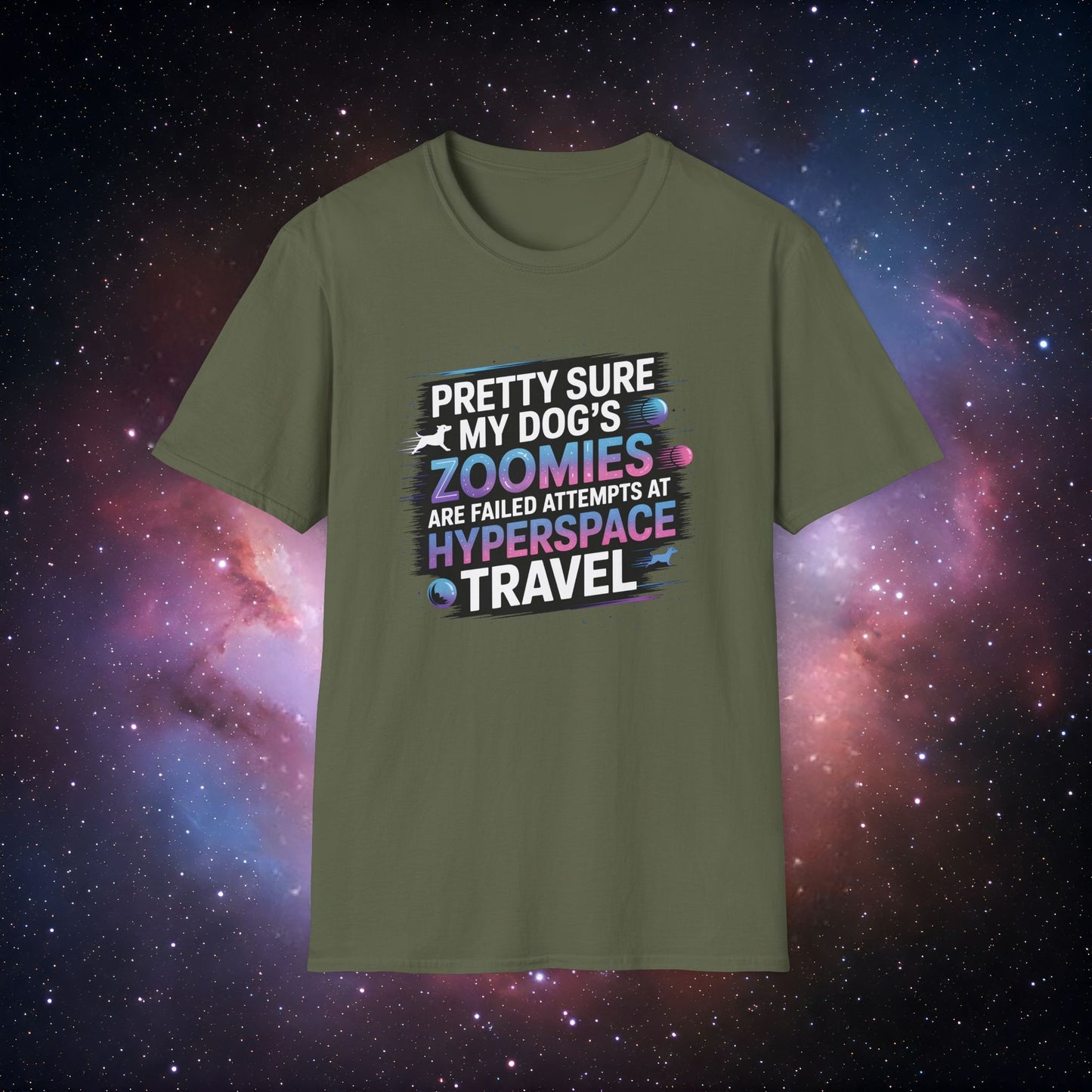 "Pretty Sure My Dog's Zoomies Are Failed Attempts at Hyperspace Travel" 10 - Humorous Dog Lovers T-Shirt