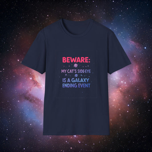 "Beware: My Cat's Side-Eye is a Galaxy Ending Event 10"- Unisex Softstyle Tee