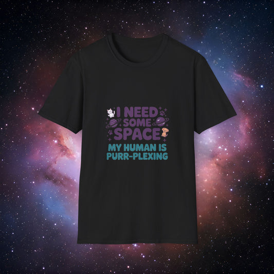 I Need Some Space 1 -  Funny Pet Lover Shirt