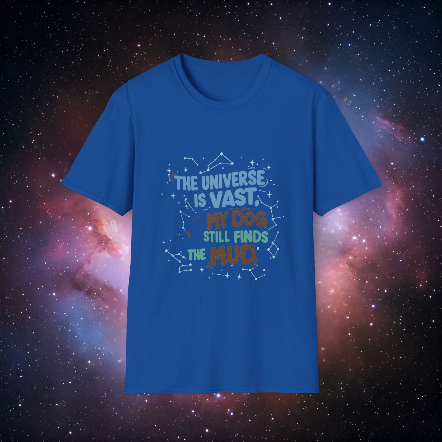 My Dog Still Finds the Mud 3 - Cosmic Canine Unisex T-Shirt