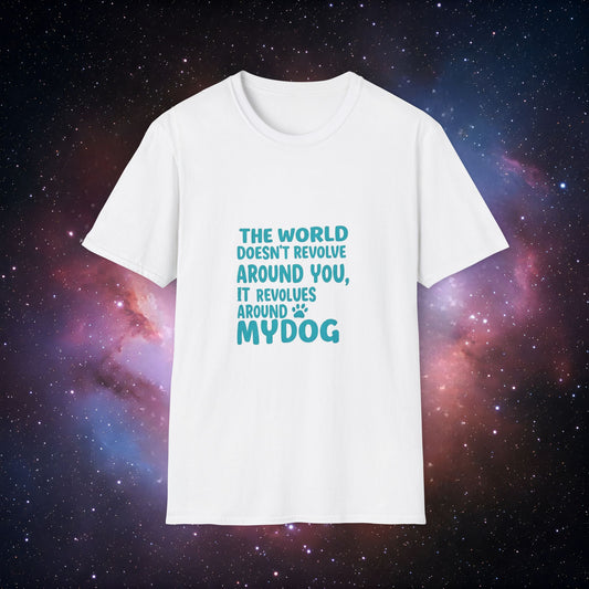 The World Revolves Around My Dog 4 Unisex Softstyle T-Shirt - Dog Lovers T-Shirt