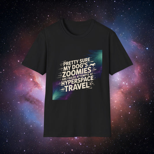 "Pretty Sure My Dog's Zoomies Are Failed Attempts at Hyperspace Travel" 9 - Funny Dog Lover T-Shirt