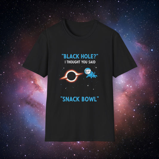 Black Hole Dog 2 Unisex T-Shirt - "Black Hole? I Thought You Said Snack Bowl"