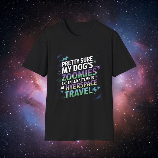 "Pretty Sure My Dog's Zoomies Are Failed Attempts at Hyperspace Travel" 6 Unisex Softstyle T-Shirt