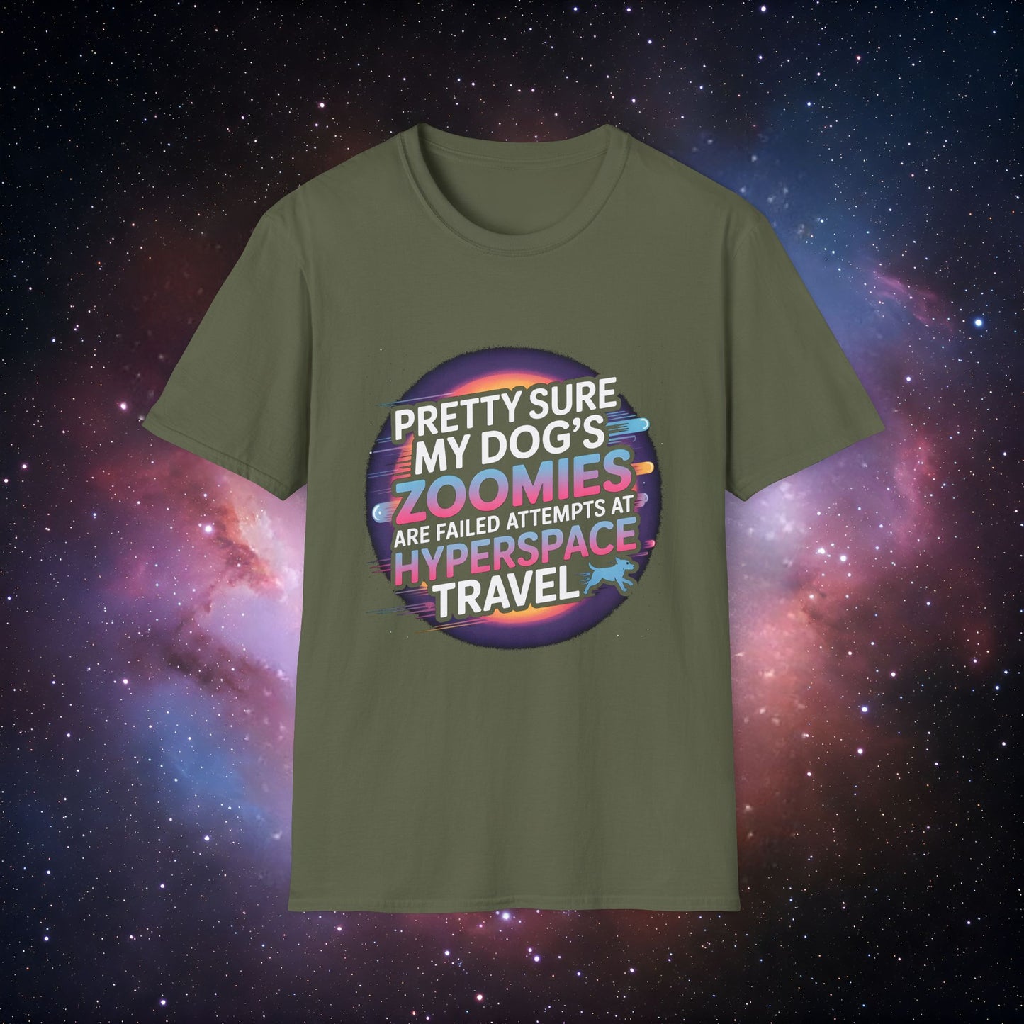 "Pretty Sure My Dog's Zoomies Are Failed Attempts at Hyperspace Travel" 11 - Cosmic Humor T-Shirt