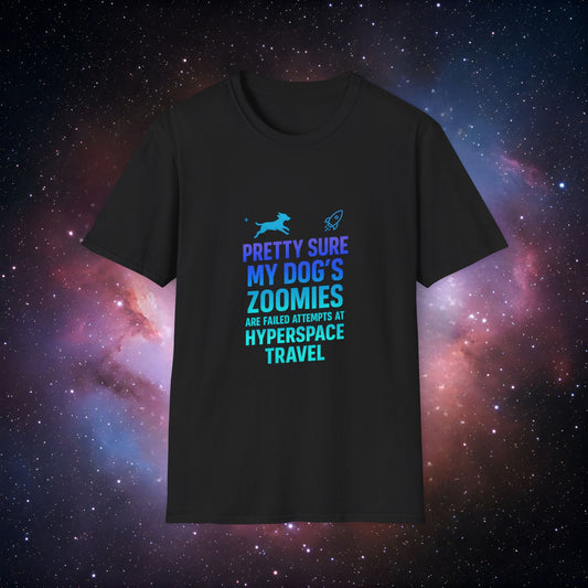 "Pretty Sure My Dog's Zoomies Are Failed Attempts at Hyperspace Travel" 5 - Humorous Dog Lover T-Shirt